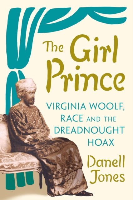 Danell Jones - Girl Prince : Virginia Woolf, Race and the Dreadnought