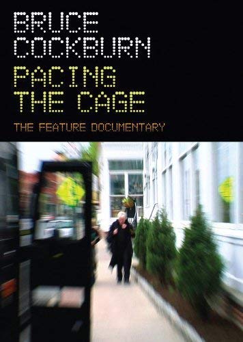 Bruce Cockburn - Pacing The Cage - The Feature Documentary - New DVD