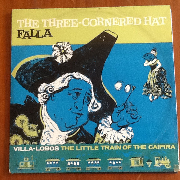 Manuel De Falla - Three-Cornered Hat / The Little Train Of The Caipi