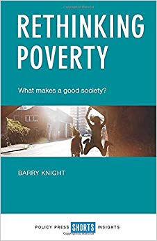 Barry Knight - Rethinking poverty   What makes a good society? - New P