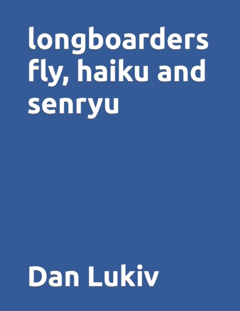 Lukiv - longboarders fly, haiku and senryu - New paperback or softback
