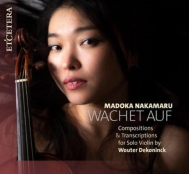 Madoka Nakamaru - Wachet Auf - Compositions & Transcriptions for Solo Vi