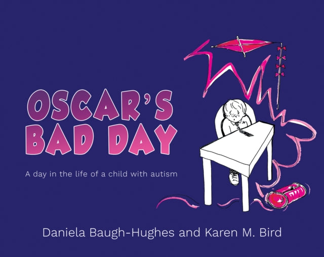 Karen M. Bird - Oscar's Bad Day : A day in the life of a child wit