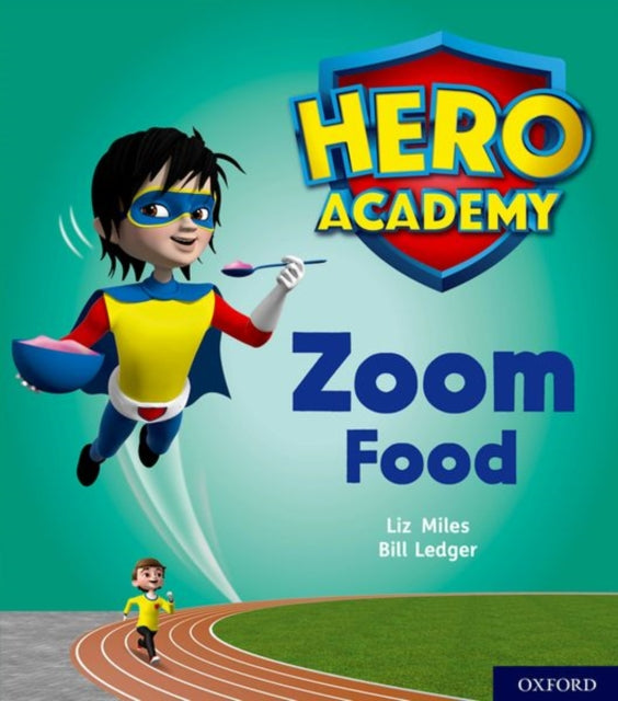 Liz Miles - Hero Academy: Oxford Level 3, Yellow Book Band: Zoom Food