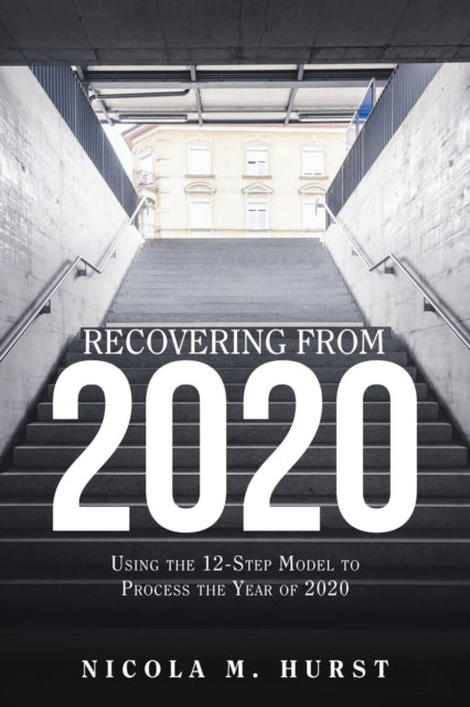 Hurst - Recovering from 2020  Using the 12-Step Model to Process the Y
