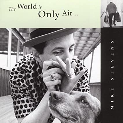 Mike Stevens - World Is Only Air... And A Very Dangerous Hat - CD