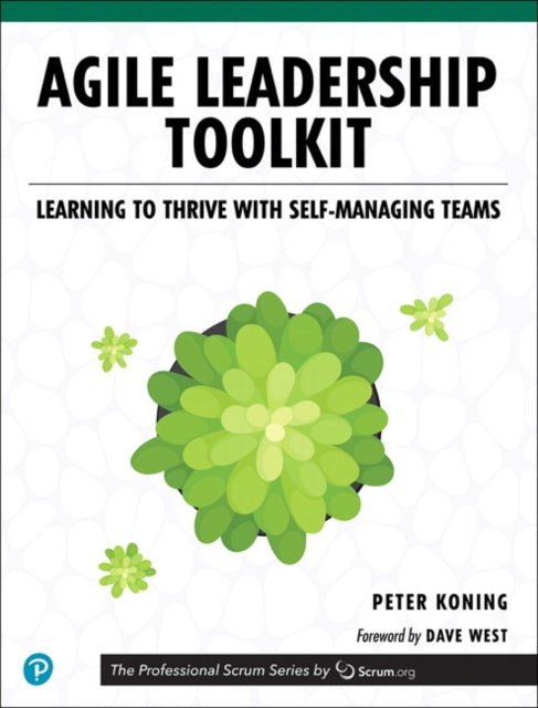 Peter Koning - Agile Leadership Toolkit : Learning to Thrive with Self