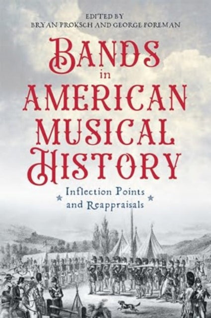 Proksch - Bands in American Musical History: Inflection Points and Rea