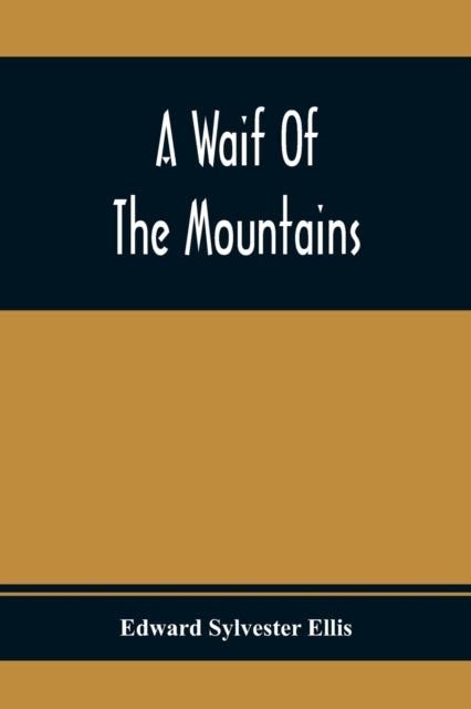 Sylvester Ellis - A Waif Of The Mountains - paperback or softback