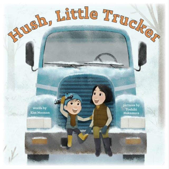 Kim Norman - Hush, Little Trucker - Hardback