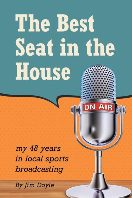 Doyl - Best Seat in the House: My 48 years in local sports broadcastin