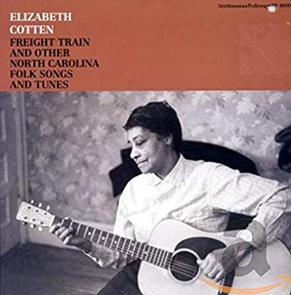Elizabeth Cotten - Freight Train And Other North Carolina Folk Songs And