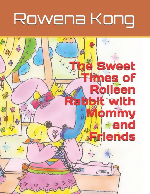 H. - Sweet Times of Rolleen Rabbit with Mommy and Friends - New paperb