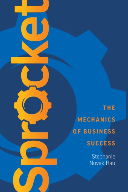 Hau - Sprocket: The Mechanics of Business Success - New paperback or s