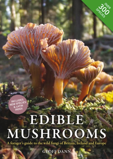 Geoff Dann - Edible Mushrooms : A Forager's Guide to the Wild Fung