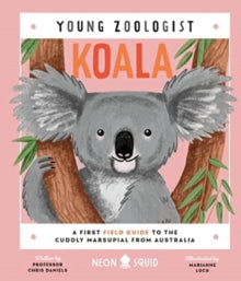 Neon Squid - Koala (Young Zoologist) : A First Field Guide to the Cudd