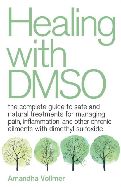 Amandha Dawn Vollmer - Healing With Dmso : The Complete Guide to Safe