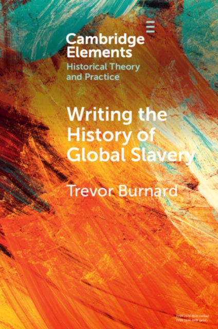 revor Burnard - Writing the History of Global Slavery - New Paperback