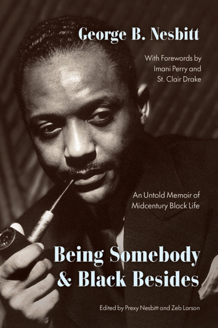 St Clair Drake - Being Somebody and Black Besides : An Untold Memoir o