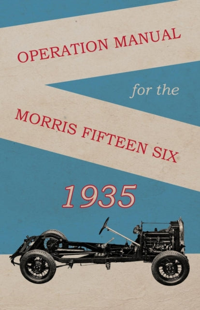 Anon. - Operation Manual for the Morris Fifteen Six - New paperback or