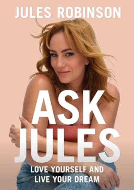 Jules Robinson - Ask Jules : Love yourself and live your dream - Paper
