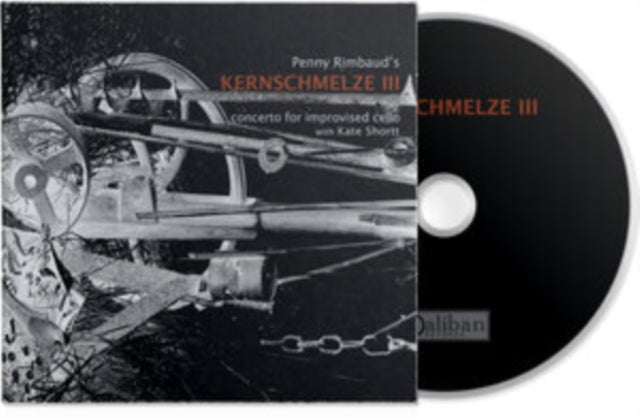 Penny Rimbaud Kate S - Kernschmelze III ¿ Concerto For Improvised Cel