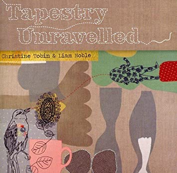 TOBIN CHRISTINE/LIAM - TAPESTRY UNRAVELLED - CD