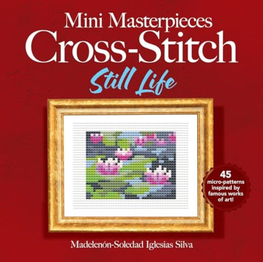 Ana Gabriela Pico Vi - Mini Masterpieces Cross-Stitch: Still Life - Ne