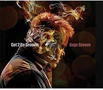 Euge Groove - Got 2 Be Groovin - CD