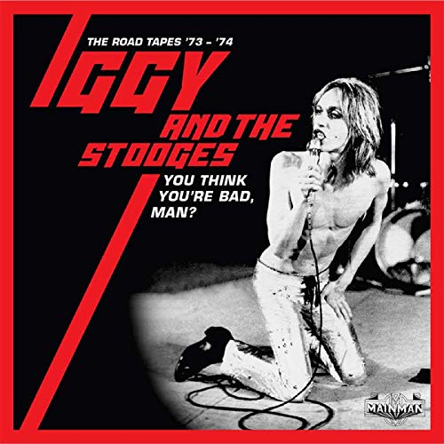 IGGY & THE STOOGES - YOU THINK YOU'RE BAD, MAN? ~ T - CD