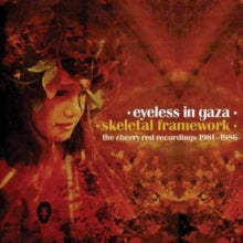 Eyeless In Gaza - SKELETAL FRAMEWORK - THE CHERR - CD