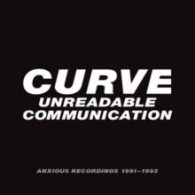 CURVE - Unreadable Communication - Anxious Recordings 1991-1993 (Clamshe