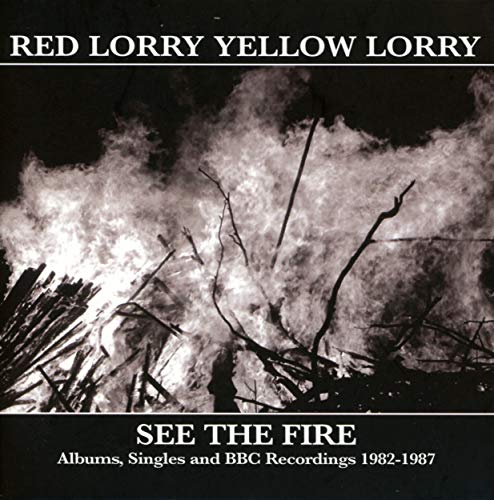 Red Lorry Yellow Lor - See The Fire (Albums, Singles And BBC Recording