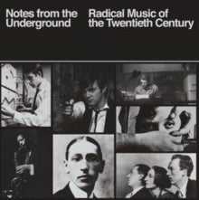 NOTES FROM THE UNDERGROUND - RADICAL MUSIC OF THE 20TH CENTURY 4CD - 4CD
