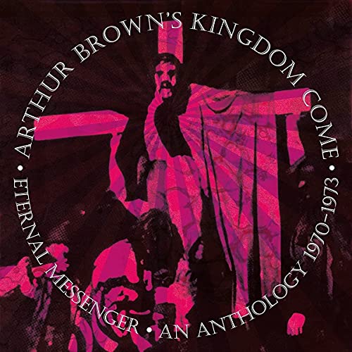 Arthur Brown's Kingd - ETERNAL MESSENGER AN ANTHOLOGY - cd