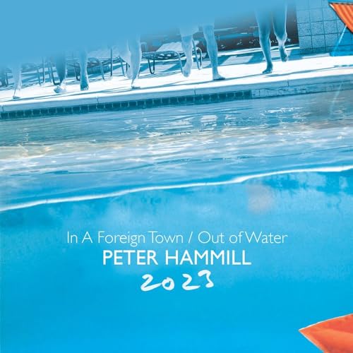 PETER HAMMILL - IN A FOREIGN TOWN/OUT OF WATER 2023 2CD SET 2CD  RELEA