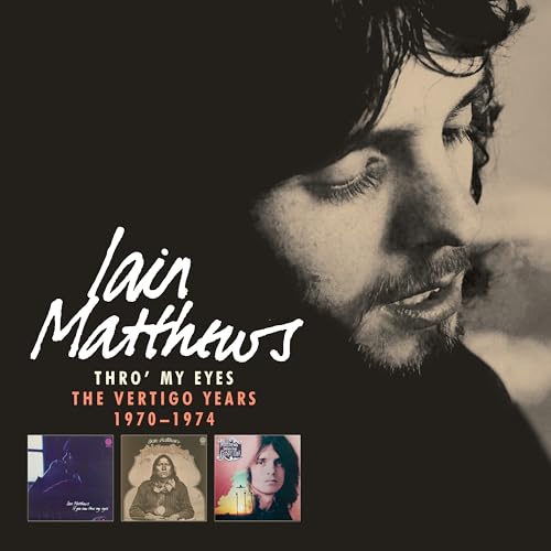 IAIN MATTHEWS - THRO' MY EYES: THE VERTIGO YEARS 1970-1974 5CD BOX SET -