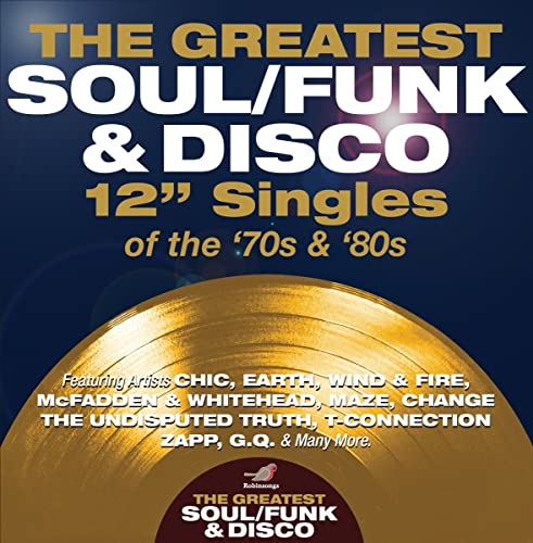 VARIOUS ARTISTS - THE GREATEST SOUL/FUNK & DISCO 12” INCH SINGLES OF