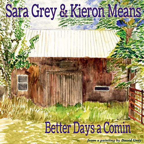 Sara Grey & Kieron M - Better Days a Comin - New CD