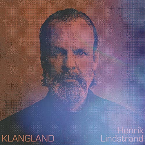 HENRIK LINDSTRAND - Klangland -  CD (PREORDER FOR RELEASE DATE 10/03/2