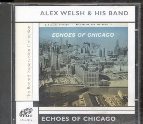 Alex Welsh And His B - Echoes of Chicago - New CD
