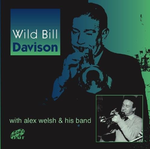 Wild Bill Davison - with Alex Welsh & His Band - New CD