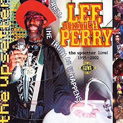 Lee Perry - Upsetter Live! 1995-2002 [Part One: The Truth As It Happen