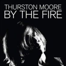 THURSTON MOORE - BY THE FIRE - Cassette