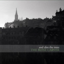 AND ALSO THE TREES - BONE CARVER - Vinyl Record VL