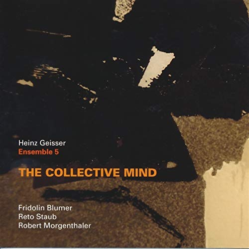 Heinz Geisser Ensemb - Collective Mind - CD