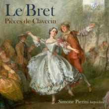 Simone Pierini - Le Bret: Pieces de Clavecin CD   RELEASE DATE 12/07/24