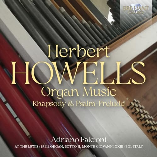 ADRIANO FALCIONI - HOWELLS ORGAN MUSIC; RHAPSODY - New CD