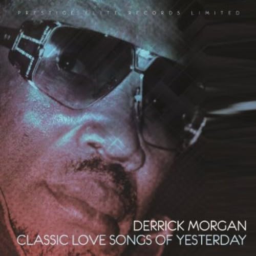DERRICK MORGAN - CLASSIC LOVE SONGS OF YESTERDAY - New CD