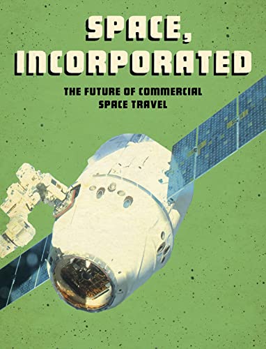 Tamra B. Orr - Space, Incorporated : The Future of Commercial Space Tr